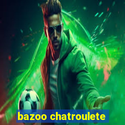 bazoo chatroulete